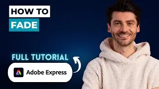 Как добиться эффекта затухания в Adobe Express [Руководство 2026 года]