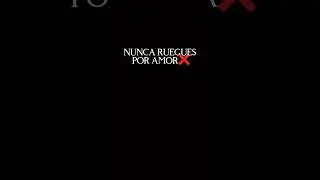 NO RUEGUES POR AMOR❌