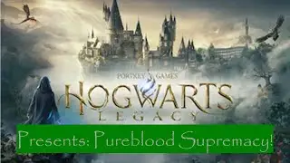 #30 Hogwarts Legacy Presents: Pureblood Supremacy!