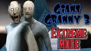 Giant Granny 3 in Extreme Mode Full Gameplay