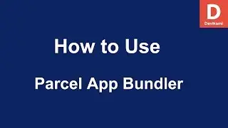 How to Use Parcel Application Bundler