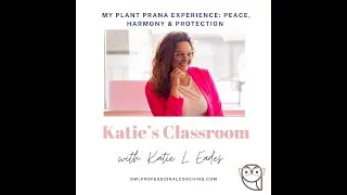 Katie's Classroom: My Plant Prana Experience: Peace, Protection, & Harmony