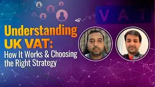 Understanding UK VAT - How Does it Work and What Strategy to Follow ?