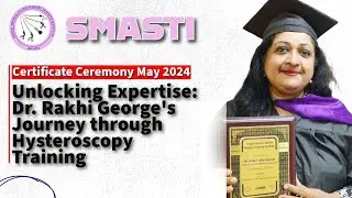 Dr. Rakhi George excels at SMASTI Certificate Ceremony with remarkable hysteroscopy training.