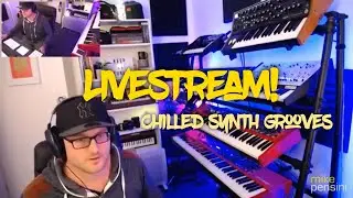 Mike Pensini Livestream! - Chilled Synth Grooves