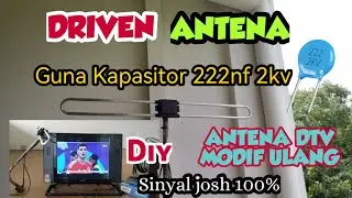 Driven antena lama apa masih bisa di modif ulang + kapasitor ini dtv sinyal josh.. 100%