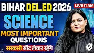 BIHAR DEL.ED 2026 | SCIENCE MOST IMPORTANT QUESTIONS | सरकारी सीट लेकर रहेंगे🔥BY HIMANI MAM