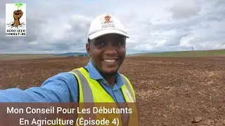 Mon Conseil Pour Les D&eacute;butants En Agriculture (&Eacute;pisode 4)