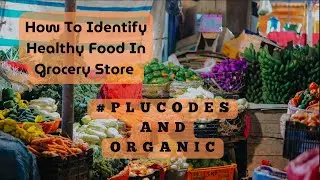 HowToIdentifyHealthyFoodInGrocery#PLUcodes,#OrganicFood,#OrganicVsConventional,#GroceryStoreHacks,