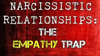 Narcissistic Relationships: The Empathy Trap