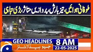 Delhi Flights Disrupted by 𝐇𝐞𝐚𝐯𝐲 𝐑𝐚𝐢𝐧 & 𝐃𝐮𝐬𝐭 𝐒𝐭𝐨𝐫𝐦 | Geo News 8AM Headlines | 22 May 2025