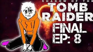 I saved the world | Shadow Of The Tomb Raider Final ep 8
