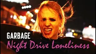 Garbage | Night Drive Loneliness | Sunset Strip Vision