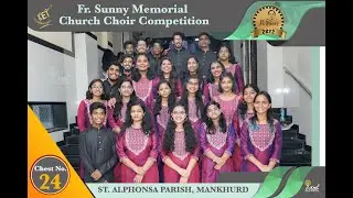 Chest No - 24 | ST ALPHONSA PARISH, MANKHURD  | Fr. Sunny Memorial Church Choir Competition | 2022