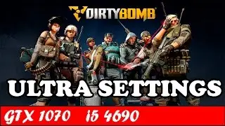 Dirty Bomb (Ultra Settings) | GTX 1070 + i5 4690 [1080p 60fps]