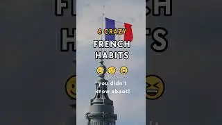 6 Surprising French Habits You Didn&rsquo;t Know About!