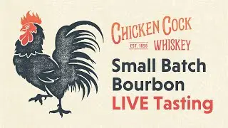 Chicken Cock Whiskey: Small Batch Bourbon LIVE Tasting