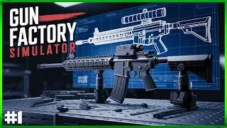 Gun Factory Simulator - First Look - Episode #1