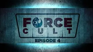 Force Cult - Episode 4