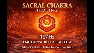 Sacral Chakra Healing • 417Hz • Emotional Release & Deep Sleep