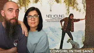 Нил Янг и Crazy Horse - Cowgirl in the Sand (РЕАКЦИЯ) с моей женой