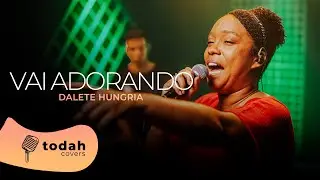 Dalete Hungria | Vai Adorando [Cover Stella Laura]