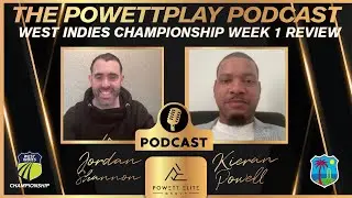 PowettPlay Podcast - West Indies Championship Team of the Week & Round 1 Review
