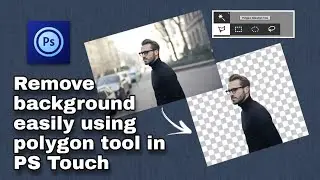 Как удалить фон с помощью инструмента &laquo;Многоугольник&raquo; в PS Touch | Урок по Photoshop Touch