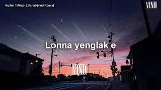 Impha Talkies - leishabi[Vind Remix]
