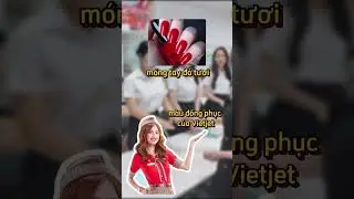 💄 Lưu &yacute; m&oacute;ng tay khi thi TVHK Vietjet Air 🛫