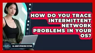 How Do You Trace Intermittent Network Problems In Your OS? - All About Operating Systems