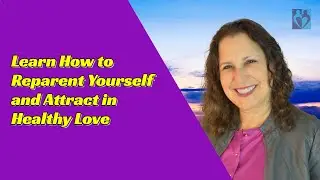 Learn How to Reparent Yourself