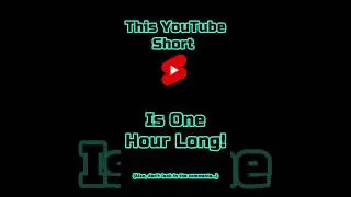The Longest YouTube Short (1 Hour) #shorts