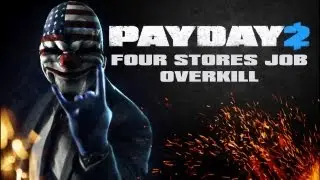 Payday 2 | Four Stores Job | Overkill | Fastest Way!