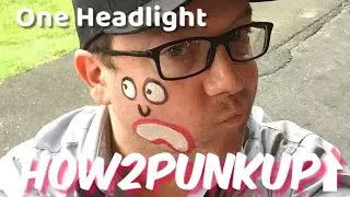 HOW 2 PUNK UP: One Headlight