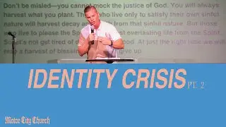 IDENTITY CRISIS: PART 2 / MOTOR CITY CHURCH / PASTOR JOSH SHOCKEY