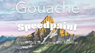 Time Lapse of a gouache painting. Mount St. Nicholas in Glacier National Park.