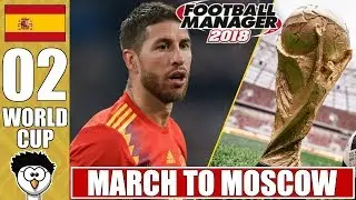FM18 FIFA World Cup 2018 - March to Moscow | SPAIN E2 | Football Manager 2018