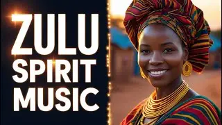 Zulu Spirit – 1 Hour of South African Music with Tribal Drums & Female Voices