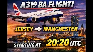 British Airways A319 | Jersey ✈ Manchester | Evening Flight (20:20 UTC)