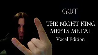 Game of Thrones - The Night King Meets Metal (Vocal Edit)