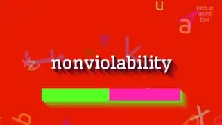 НЕНАРУШИМОСТЬ - КАК ПРОИЗНОШАЕТСЯ НЕНАРУШИМОСТЬ?  #неприкосновенность (NONVIOLABILITY