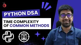 Time Complexity of Common Python Operations & Methods - DSA Python Course 2025 - Part 4 [Hindi]