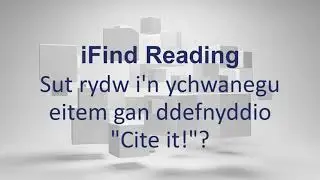 iFind Reading - Sut rydw i'n ychwanegu eitem gan ddefnyddio "Cite it!"?