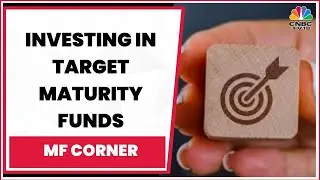 Understanding Target Maturity Funds With Bandhan AMC's Gautam Kaul | MF Corner | CNBC-TV18