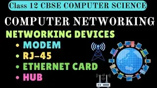 Computer Networking Devices |Computer Networks | CBSE Class 12 | Computer Science with Python| Part1