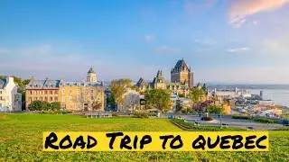 Road trip From Saint John NB, to Quebec City|7hrs Drive