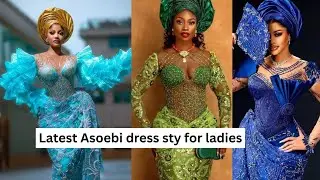 Latest designs of Asoebi African dress styles for beautiful ladies for special occasions 