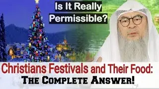 Christians Festivals and Their Food | Is It Really Permissible? | Sheikh Assim AlHakeem 