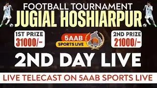 🔴 Live || 2nd Day || Jugial Football Cup || Distt : Hoshiarpur || 5aab Sports Live